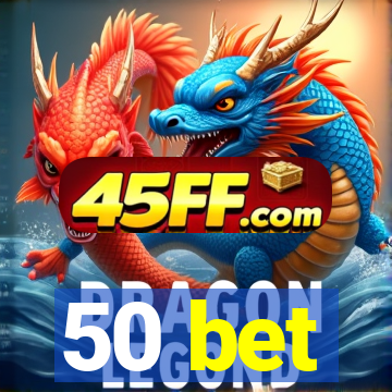 50 bet